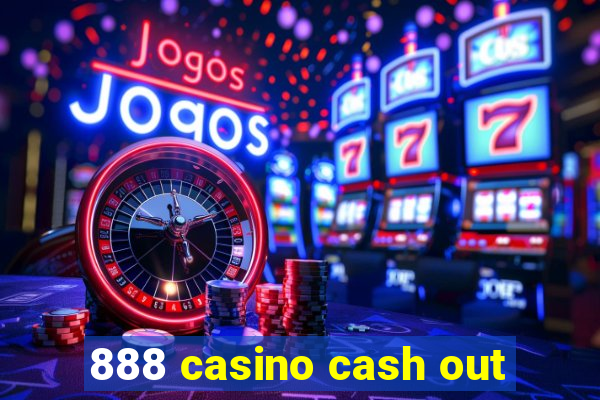 888 casino cash out