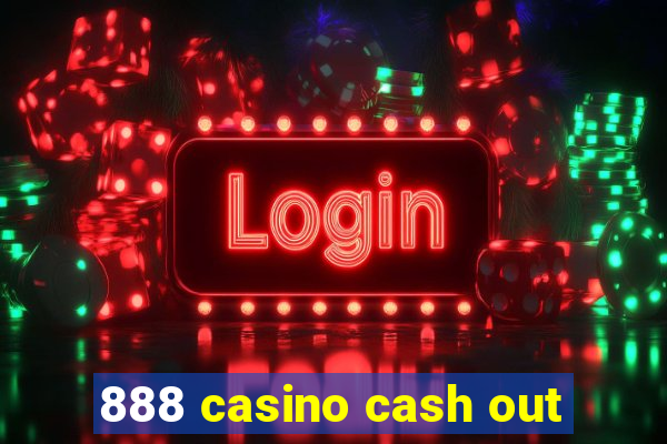 888 casino cash out