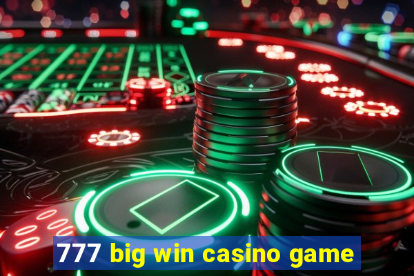 777 big win casino game