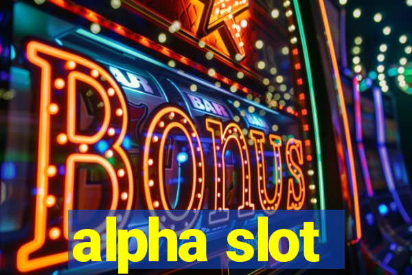 alpha slot