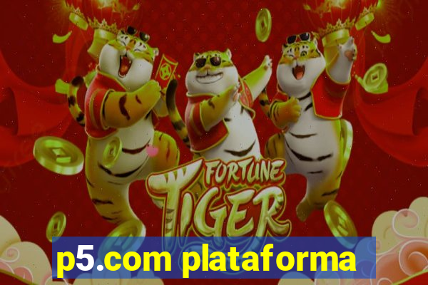 p5.com plataforma