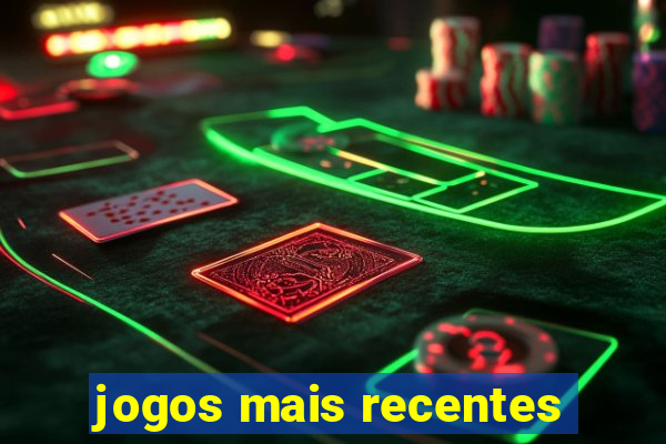 jogos mais recentes