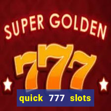 quick 777 slots paga mesmo