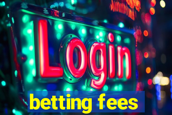 betting fees