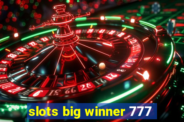 slots big winner 777