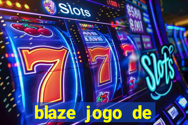 blaze jogo de aposta para ganhar dinheiro