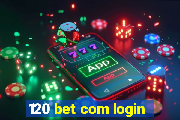 120 bet com login