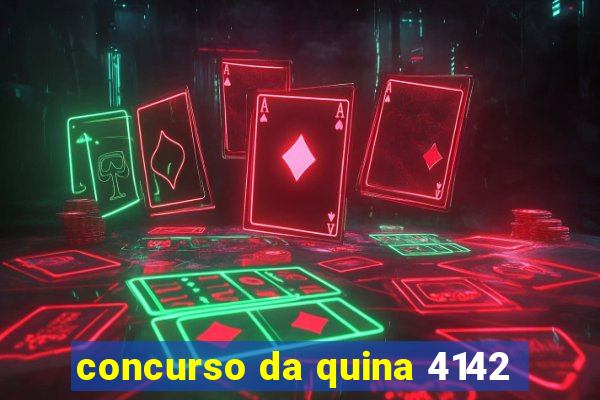 concurso da quina 4142