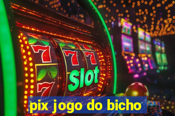 pix jogo do bicho