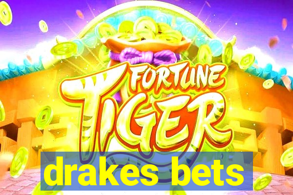 drakes bets