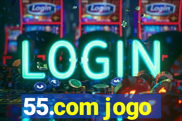 55.com jogo