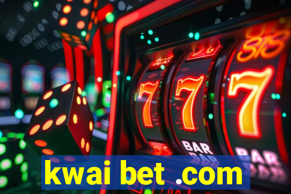 kwai bet .com