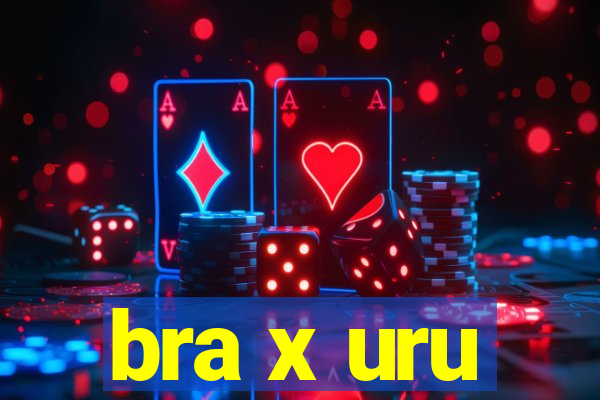 bra x uru