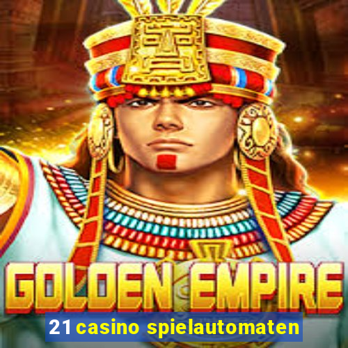 21 casino spielautomaten