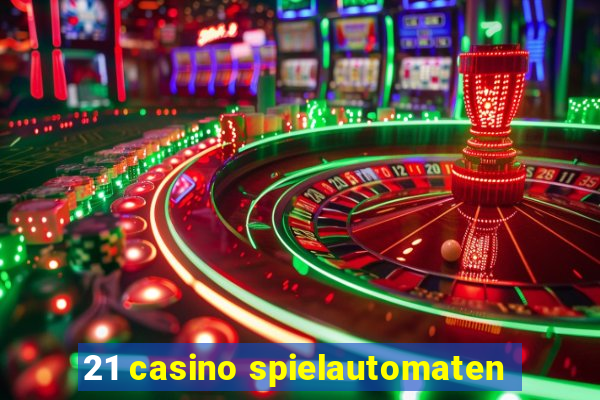 21 casino spielautomaten