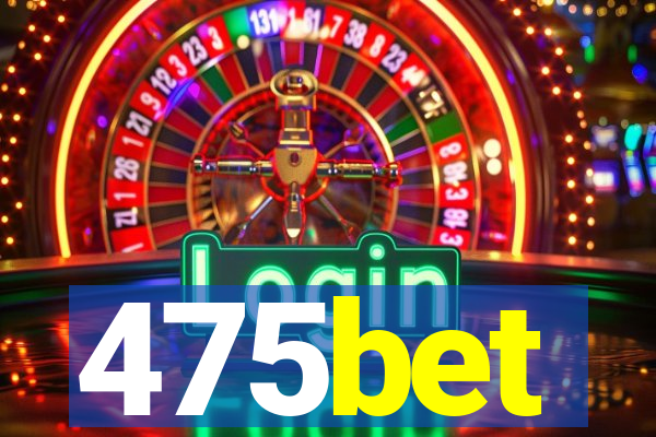 475bet