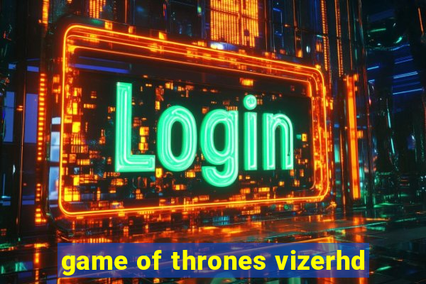 game of thrones vizerhd