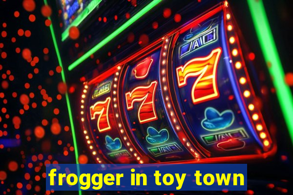 frogger in toy town