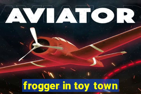 frogger in toy town