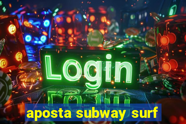 aposta subway surf