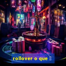 rollover o que 茅