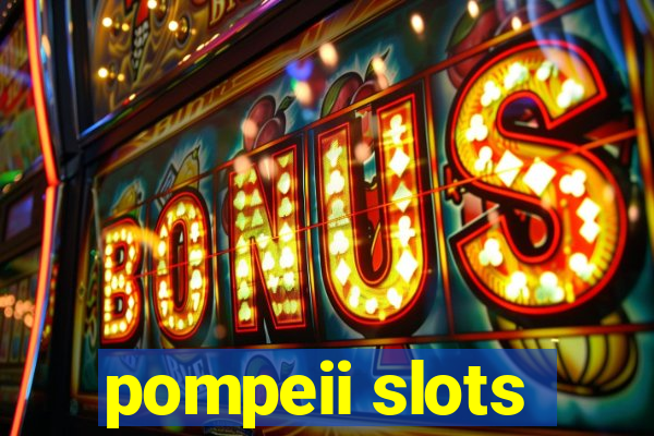 pompeii slots