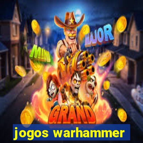 jogos warhammer