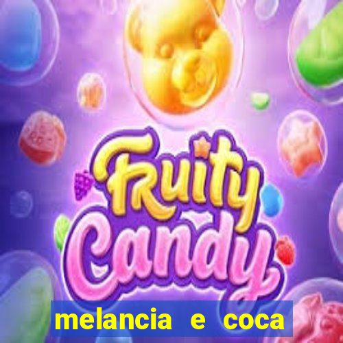 melancia e coca cola faz mal