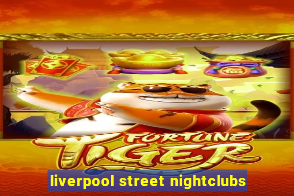 liverpool street nightclubs