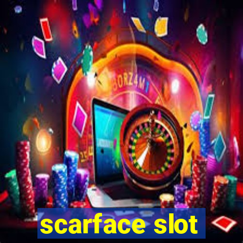 scarface slot