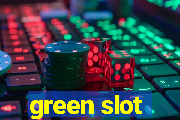 green slot