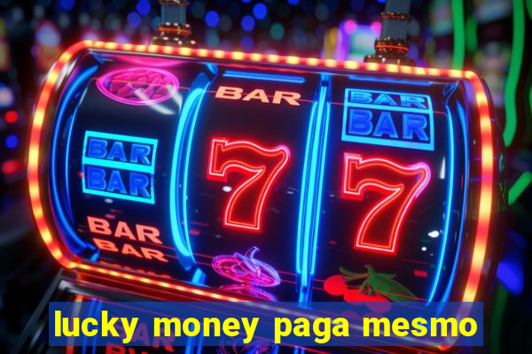 lucky money paga mesmo