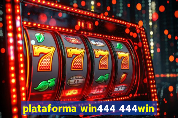 plataforma win444 444win