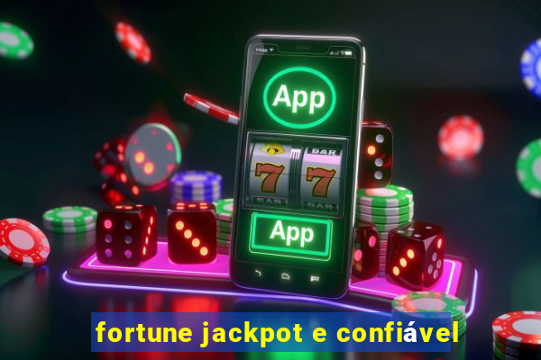 fortune jackpot e confiável