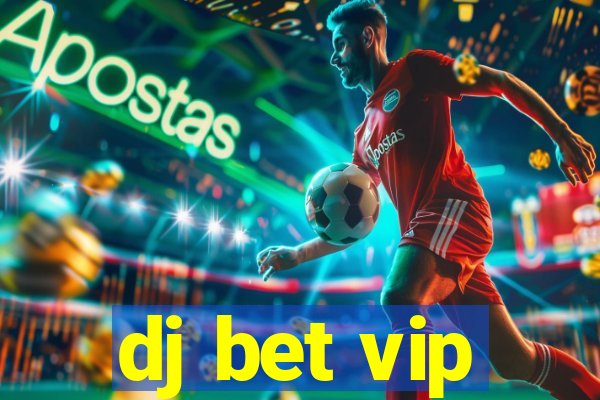 dj bet vip