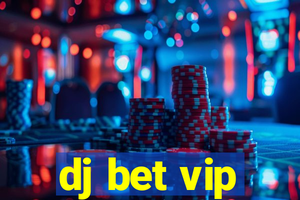 dj bet vip