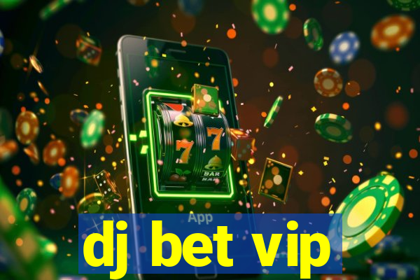 dj bet vip