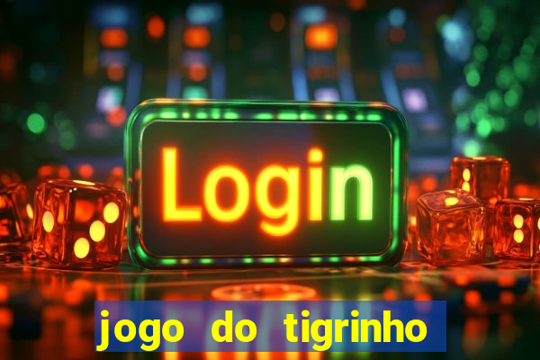 jogo do tigrinho como jogar