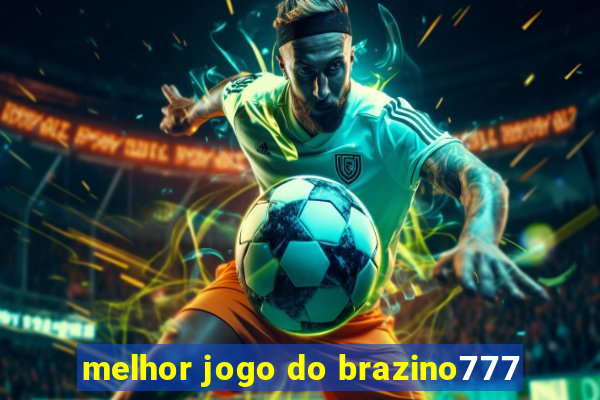 melhor jogo do brazino777