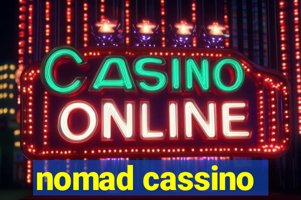 nomad cassino