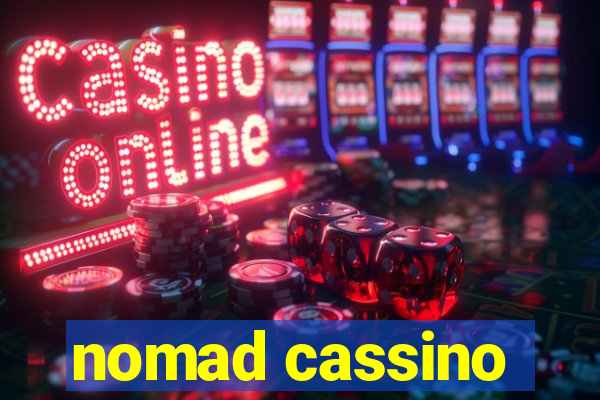 nomad cassino