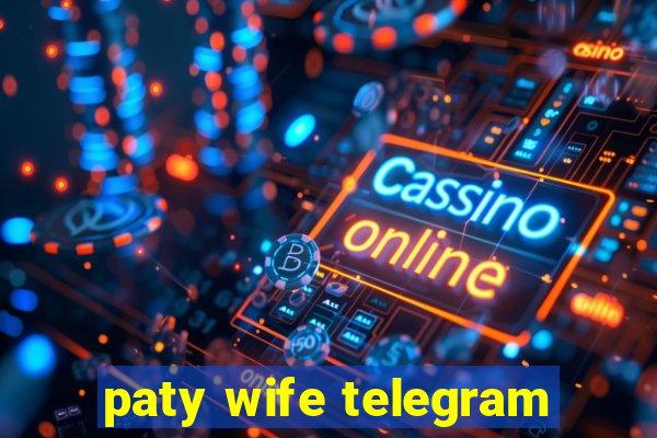 paty wife telegram