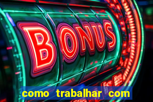 como trabalhar com plataforma de jogos de aposta