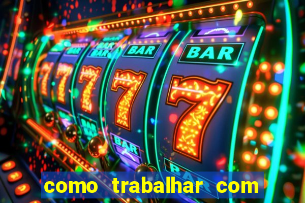 como trabalhar com plataforma de jogos de aposta