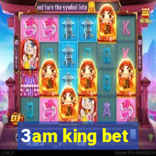 3am king bet