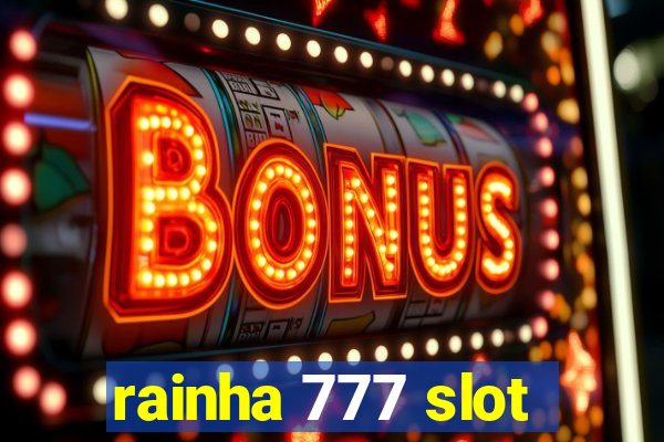 rainha 777 slot