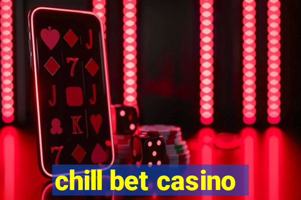 chill bet casino