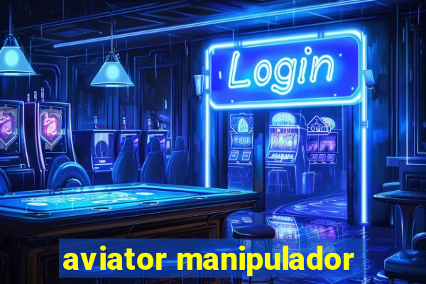 aviator manipulador