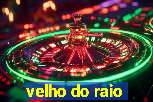 velho do raio