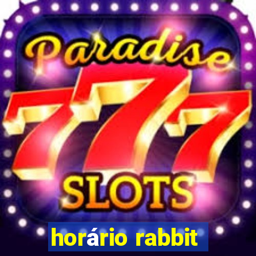 horário rabbit